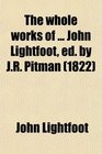 The whole works of  John Lightfoot ed by JR Pitman