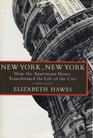 New York New York  How the Apartment House Transformed the Life of the City