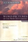 Word Pictures in the New Testament, vol. 2: The Gospel According to Luke (Word Pictures in the New Testament)