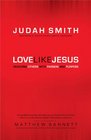 Love Like Jesus: Reaching Others with Passion and Purpose
