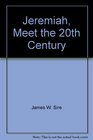 Jeremiah Meet the 20th Century 12 Studies in Jeremiah