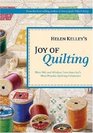 Helen Kelley's Joy of Quilting More Wit and Wisdom from America's Most Popular Quilting Columnist