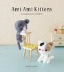 Ami Ami Kittens Seriously Cute Crochet