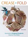 Crease and Fold Innovative Origami Projects Anyone Can Make