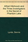 Alfred Hitchcock and the Three Investigators in the Secret of Phantom Lake