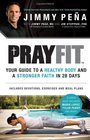 Prayfit Your Guide to A Healthy Body and A Stronger Faith in 28 Days