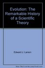 Evolution The Remarkable History of a Scientific Theory