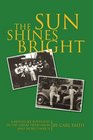 The Sun Shines Bright A Kentucky Boyhood in The Great Depression and World War II
