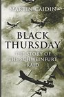 Black Thursday The Story of the Schweinfurt Raid