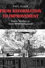 From Reformation to Improvement Public Welfare in Early Modern England  The Ford Lectures Delivered in the University of Oxford 19941995