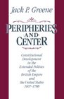 Peripheries and Center Constitutional Development in the Extended Polities of the British Empire and the United States 16071788