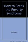 How to Break the Poverty Syndrome