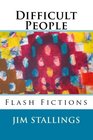Difficult People Flash Fictions