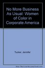 No More Business As Usual Women of Color in Corporate America