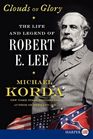 Clouds of Glory: The Life and Legend of Robert E. Lee (Larger Print)