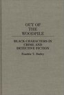 Out of the Woodpile Black Characters in Crime and Detective Fiction