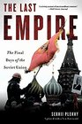 The Last Empire The Final Days of the Soviet Union