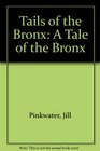 Tails of the Bronx A Tale of the Bronx