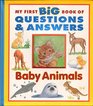 My First Big Book of Questions and Answers Baby Animals
