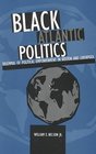 Black Atlantic Politics Dilemmas of Political Empowerment in Boston and Liverpool