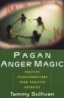 Pagan Anger Magic Positive Transformations From Negative Energies