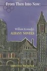 From Then Into Now William Kennedy's Albany Novels