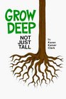 Grow Deep Not Just Tall