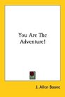 You Are The Adventure
