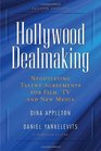 Hollywood Dealmaking Negotiating Talent Agreements for Film TV and New Media