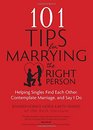 101 Tips for Marrying the Right Person Helping Singles Find Each Other Contemplate Marriage and Say I Do