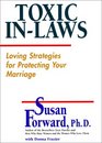 Toxic InLaws Loving Strategies for Protecting Your Marriage