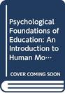 Psychological Foundations of Education An Introduction to Human Motivation Development and Learning