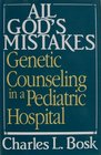All God's Mistakes  Genetic Counseling in a Pediatric Hospital