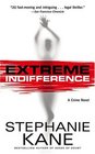 Extreme Indifference  A Crime Novel