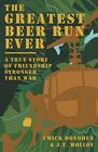 The Greatest Beer Run Ever: A True Story of Friendship Stronger Than War