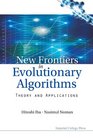 New Frontiers in Evolutionary Algorithms Theory and Applications