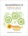 QuarkXPress 8 Essential Skills for Page Layout and Web Design