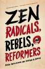 Zen Radicals Rebels and Reformers