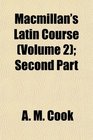 Macmillan's Latin Course  Second Part