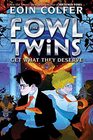 Fowl Twins Get What They Deserve TheA Fowl Twins Novel Book 3