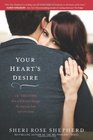 Your Heart's Desire 14 Truths That Will Forever Change the Way You Love and Are Loved