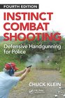 Instinct Combat Shooting Defensive Handgunning for Police Fourth Edition