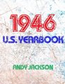 The 1946 US Yearbook Interesting facts from 1946 including News Sport Music Films Famous Births Cost Of Living  Excellent birthday gift or present