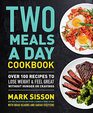 Two Meals a Day Cookbook Over 100 Recipes to Lose Weight  Feel Great Without Hunger or Cravings