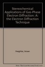 Stereochemical Applications of GasPhase Electron Diffraction A the Electron Diffraction Technique