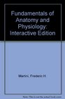Fundamentals of Anatomy and Physiology Interactive Edition