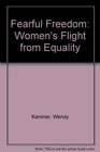 Fearful Freedom Women's Flight from Equality