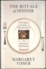 The Rituals of Dinner The Origins Evolution Eccentricities and the Meaning of Table Manners