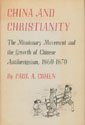 China and Christianity The Missionary Movement and the Growth of Chinese Antiforeignism 18601870