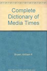 Complete Dictionary of Media Times